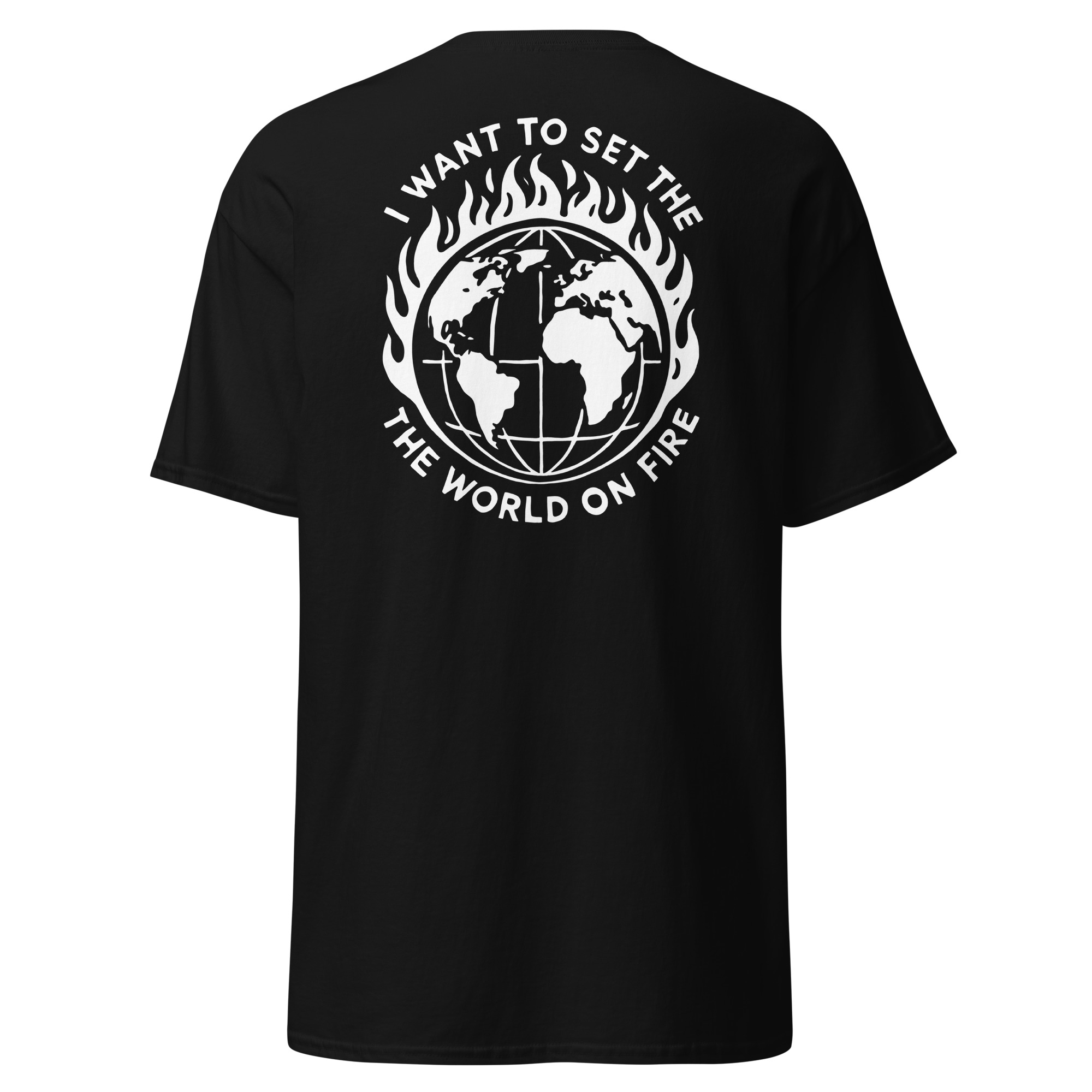 i want to set the world on fire. black on white i want to set the world on fire. black on white