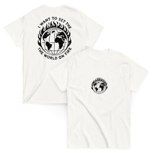 i want to set the world on fire. white on black